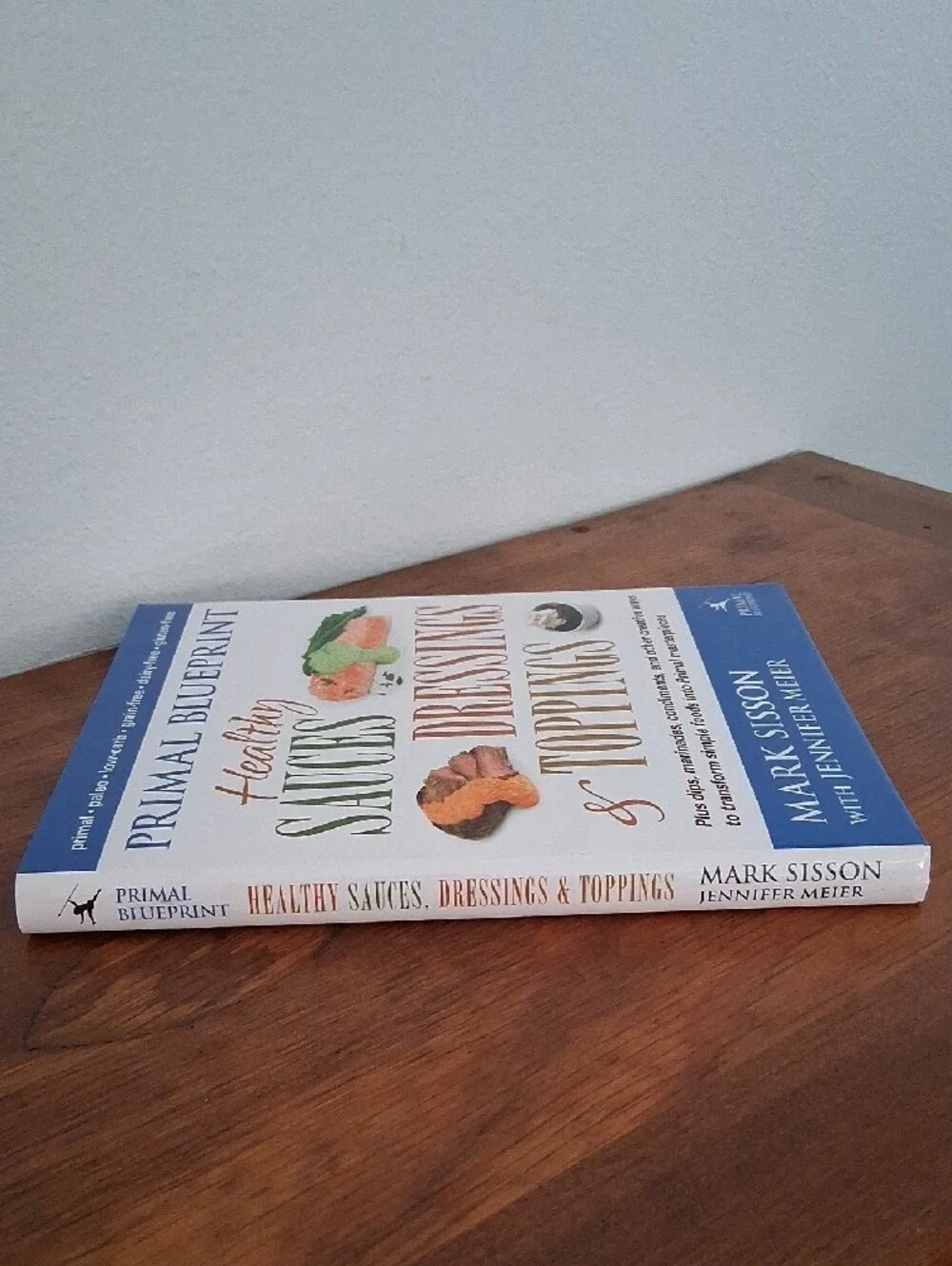 Primal Blueprint - Healthy Sauces Dressings & Toppings -Hardcover